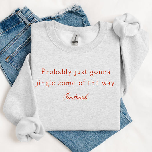 Probably Just Gonna Jingle Some Of The Way - Ash Grey Graphic Sweatshirt